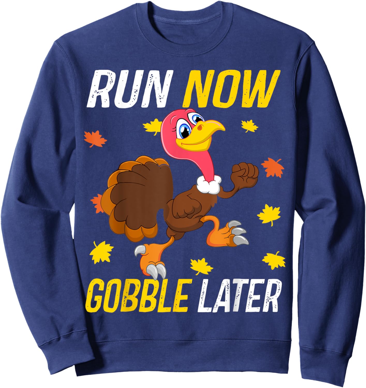 Run Now Funny Gobble Later Thanksgiving Day Race Turkey Trot Sweatshirt - Sweatshirt | Navy