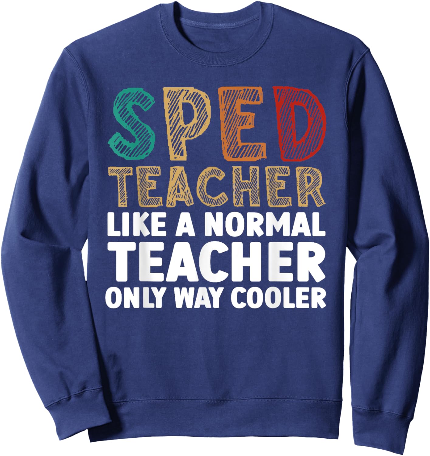 Funny Special Education Design Women SPED Teacher Sweatshirt - Sweatshirt | Navy