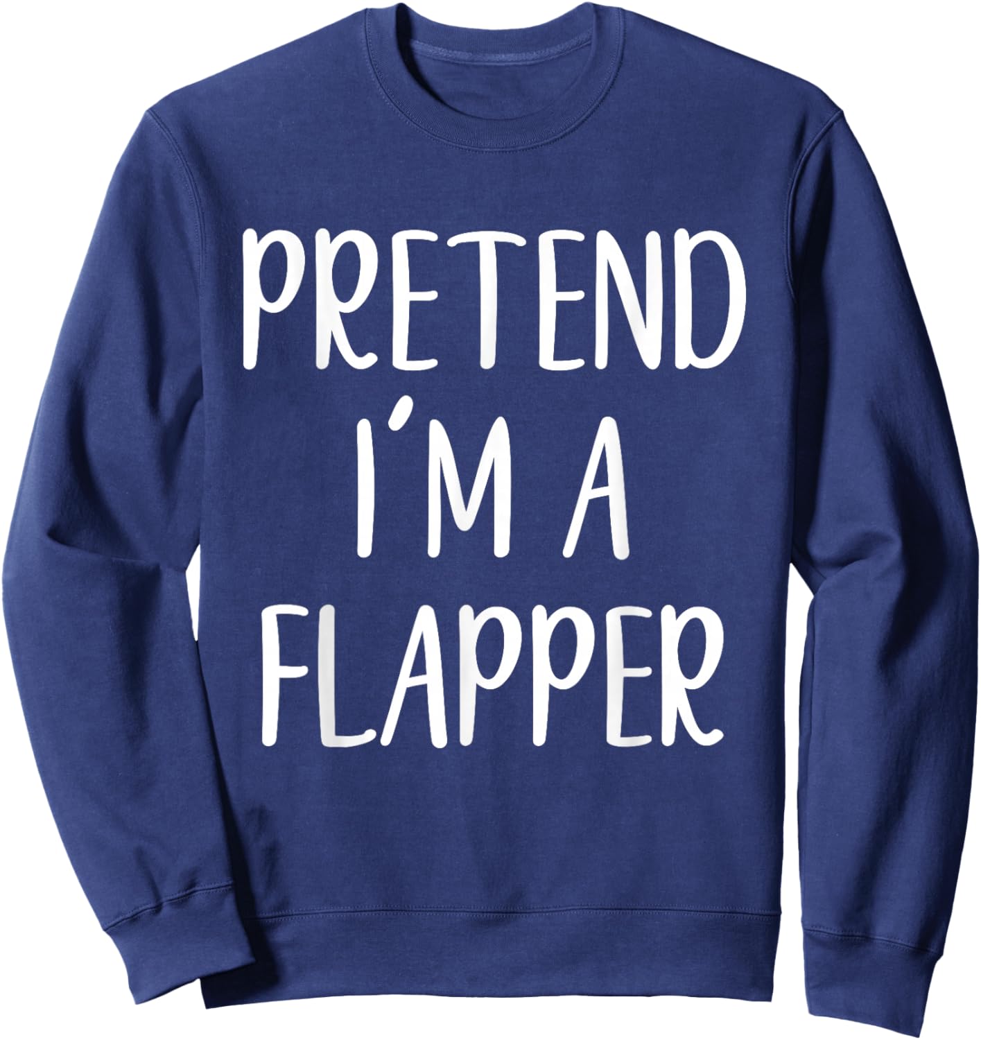 Pretend I'm A Flapper Costume Halloween Funny Easy Adult Kid Sweatshirt - Sweatshirt | Navy