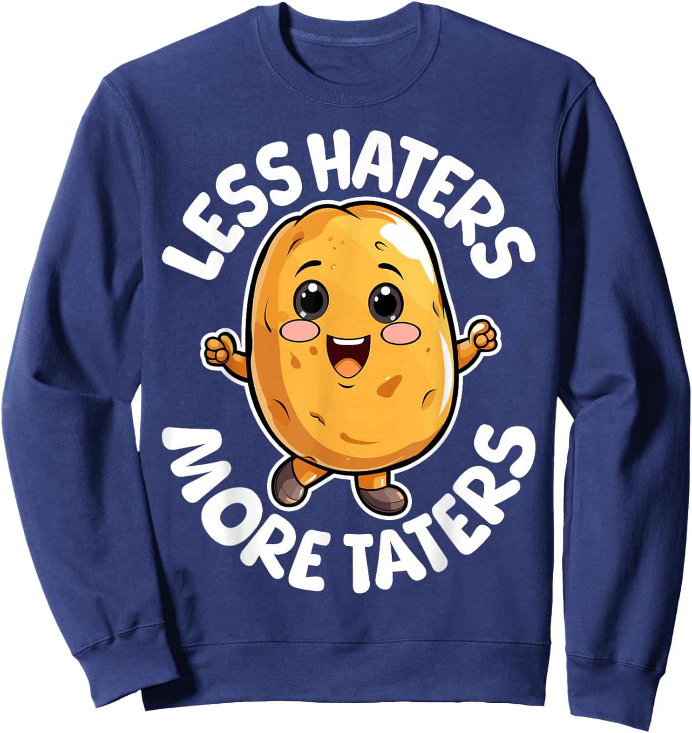 Less Haters More Taters Funny Potato Lover Pun Men Women Sweatshirt - Sweatshirt | Navy