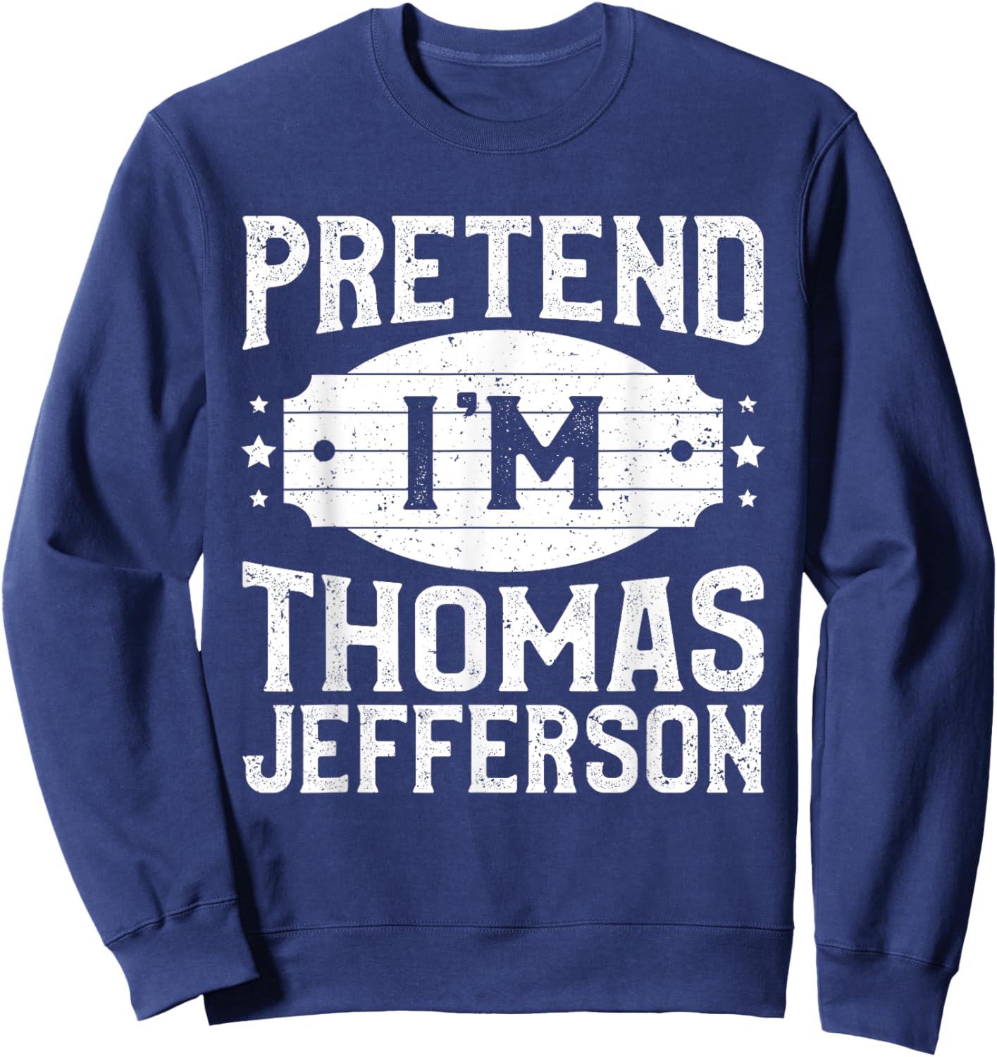 Pretend I'm Thomas Jefferson Matching Lazy Halloween Party Sweatshirt - Sweatshirt | Navy