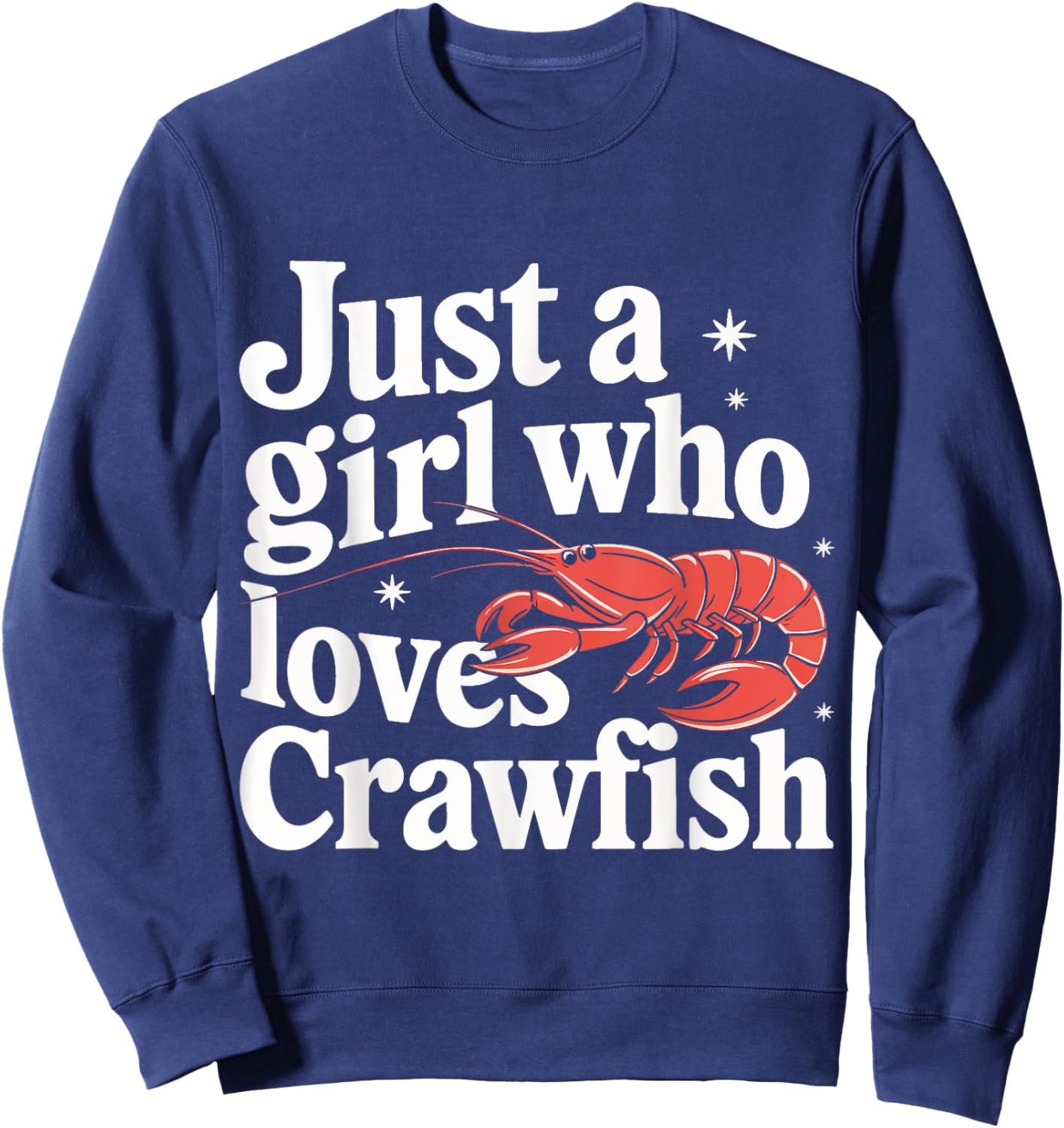 Crawfish Just A Girl Who Loves Crawfish Sweatshirt - Sweatshirt | Navy