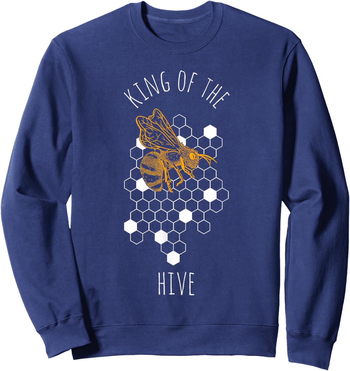 KING OF THE HIVE Beekeeper Beekeeping Hobby Animal Bee Fan Sweatshirt - Sweatshirt | Navy