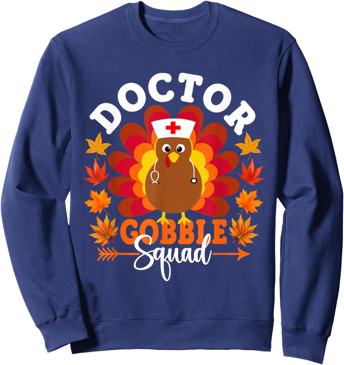 Doctor Gobble Squad Funny Turkey Thanksgiving Sweatshirt - Sweatshirt | Navy