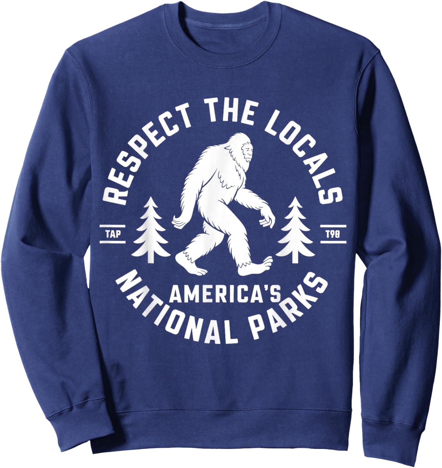 Respect The Locals America's National Park Funny Bigfoot Sweatshirt - Sweatshirt | Navy