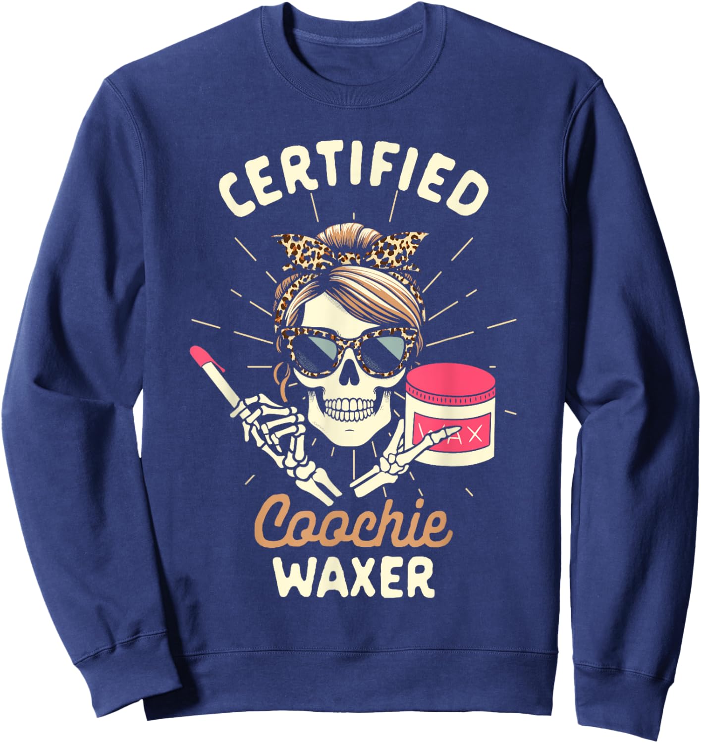 Waxing Wax Specialist I’d Wax That Certified Coochie Waxer Sweatshirt - Sweatshirt | Navy