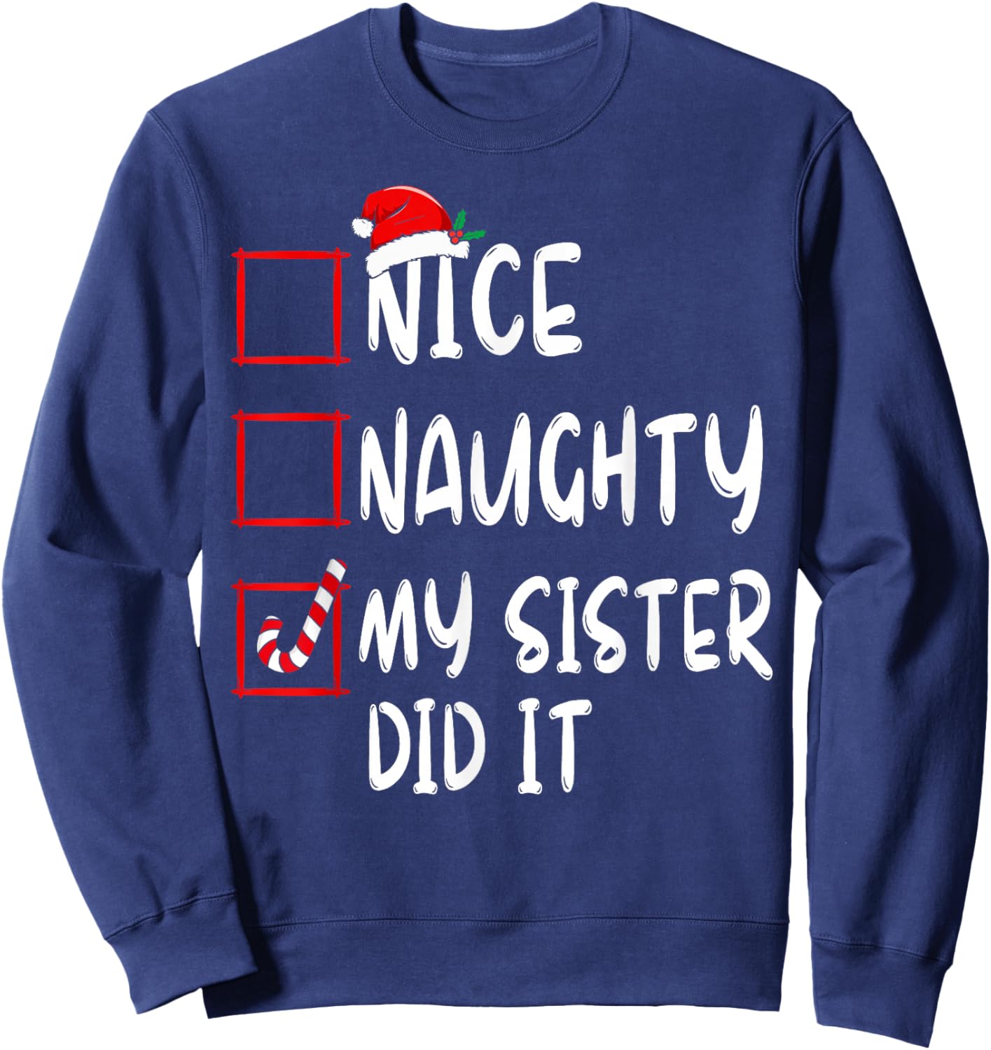 Nice Naughty My Sister Did It Xmas Family Boys Girls Sweatshirt - Sweatshirt | Navy