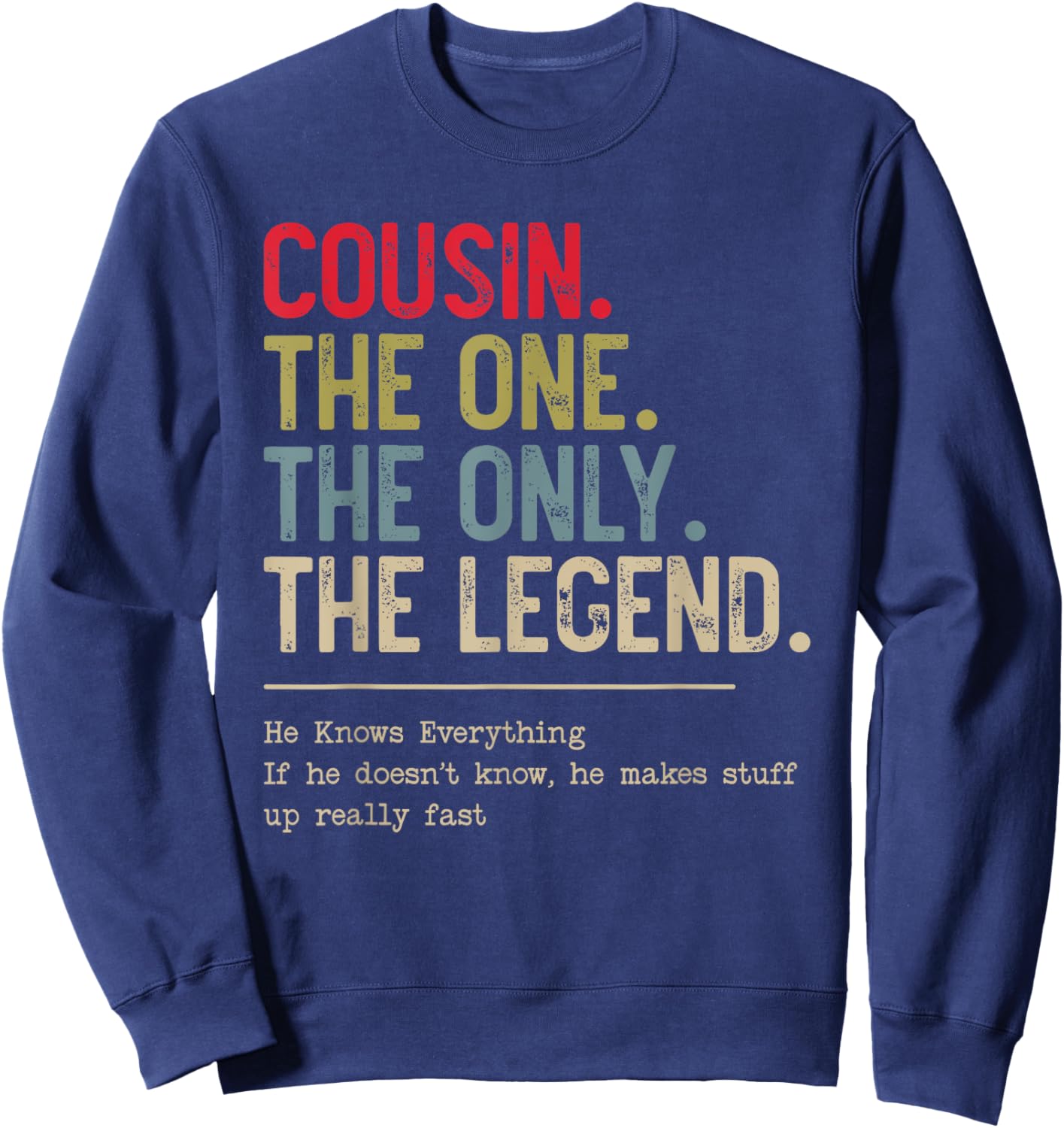 Cousin The One The Only The Legend He Knows Everything Sweatshirt - Sweatshirt | Navy
