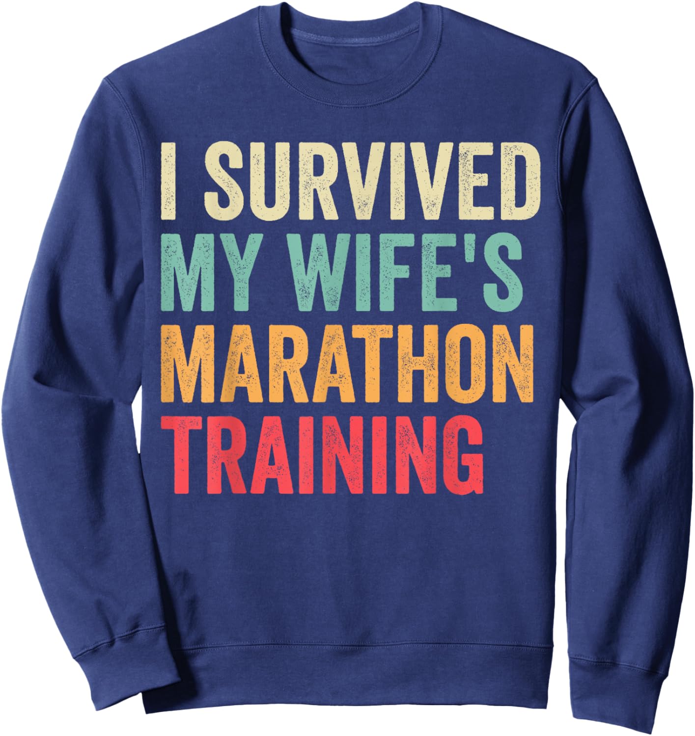 I Survived My Wife's Marathon Training Half Marathon Husband Sweatshirt - Sweatshirt | Navy