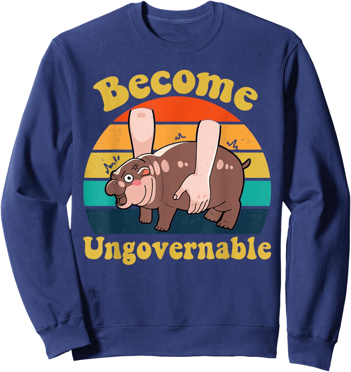 Become Ungovernable Baby Hippo Moo Deng Funny Meme Sweatshirt - Sweatshirt | Navy