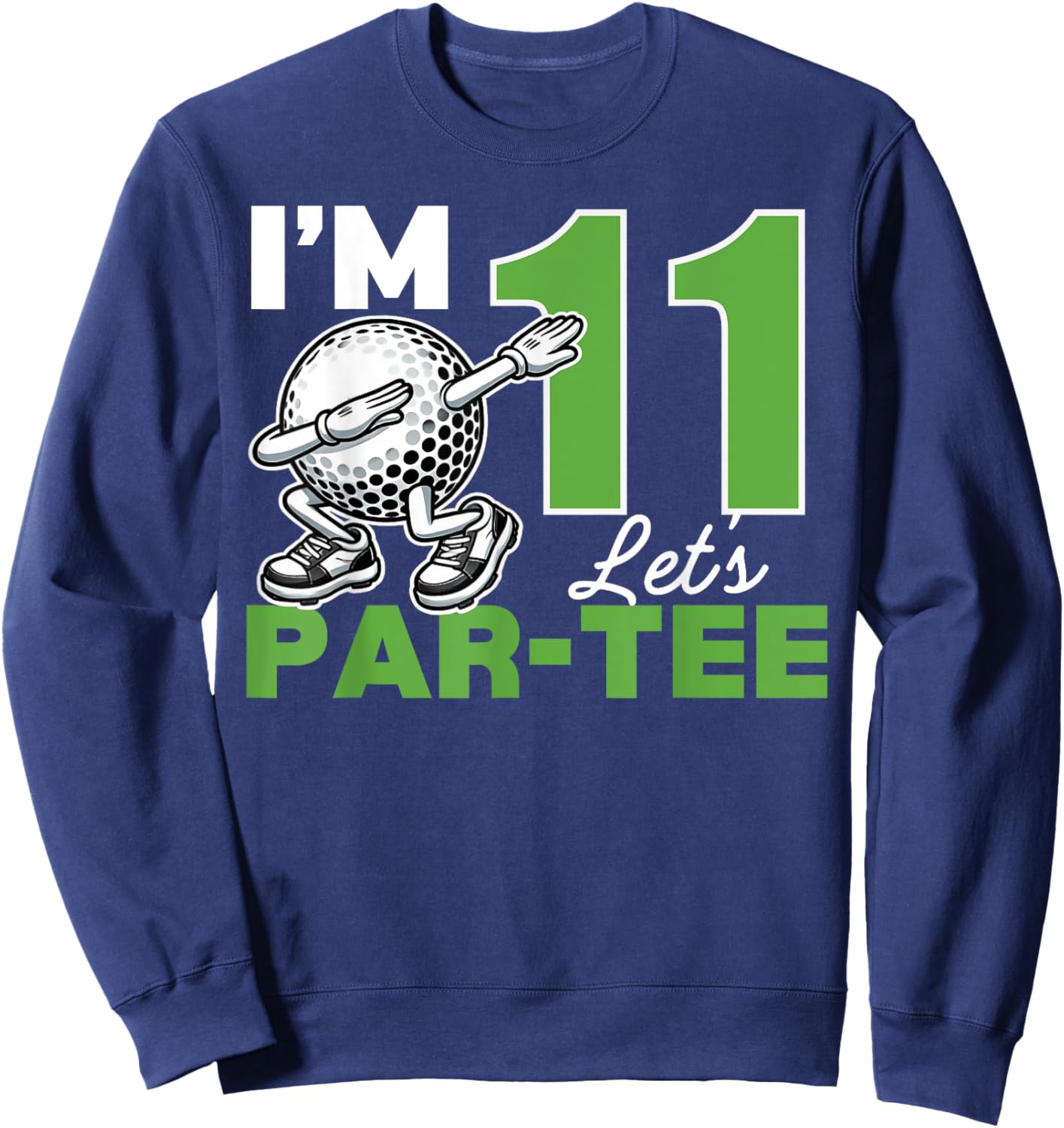 I'm 11 Let's Par 11th Years Old Golf Party Birthday Kids Sweatshirt - Sweatshirt | Navy
