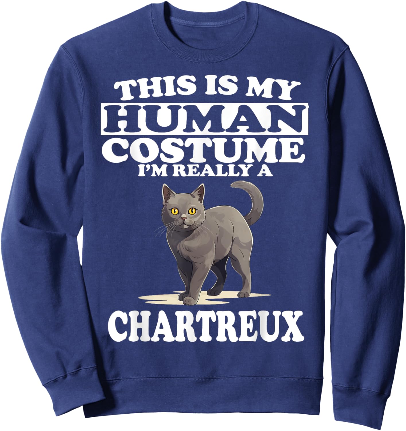 This is My Human Costume I'm Really A Chartreux Cat Sweatshirt - Sweatshirt | Navy