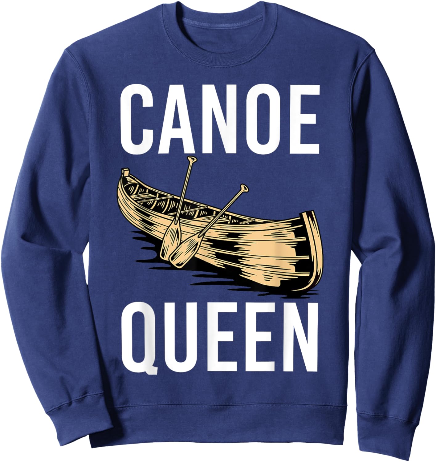 Canoe Queen Paddling Funny Kayaking Canoeing Lovers Canoe Sweatshirt - Sweatshirt | Navy
