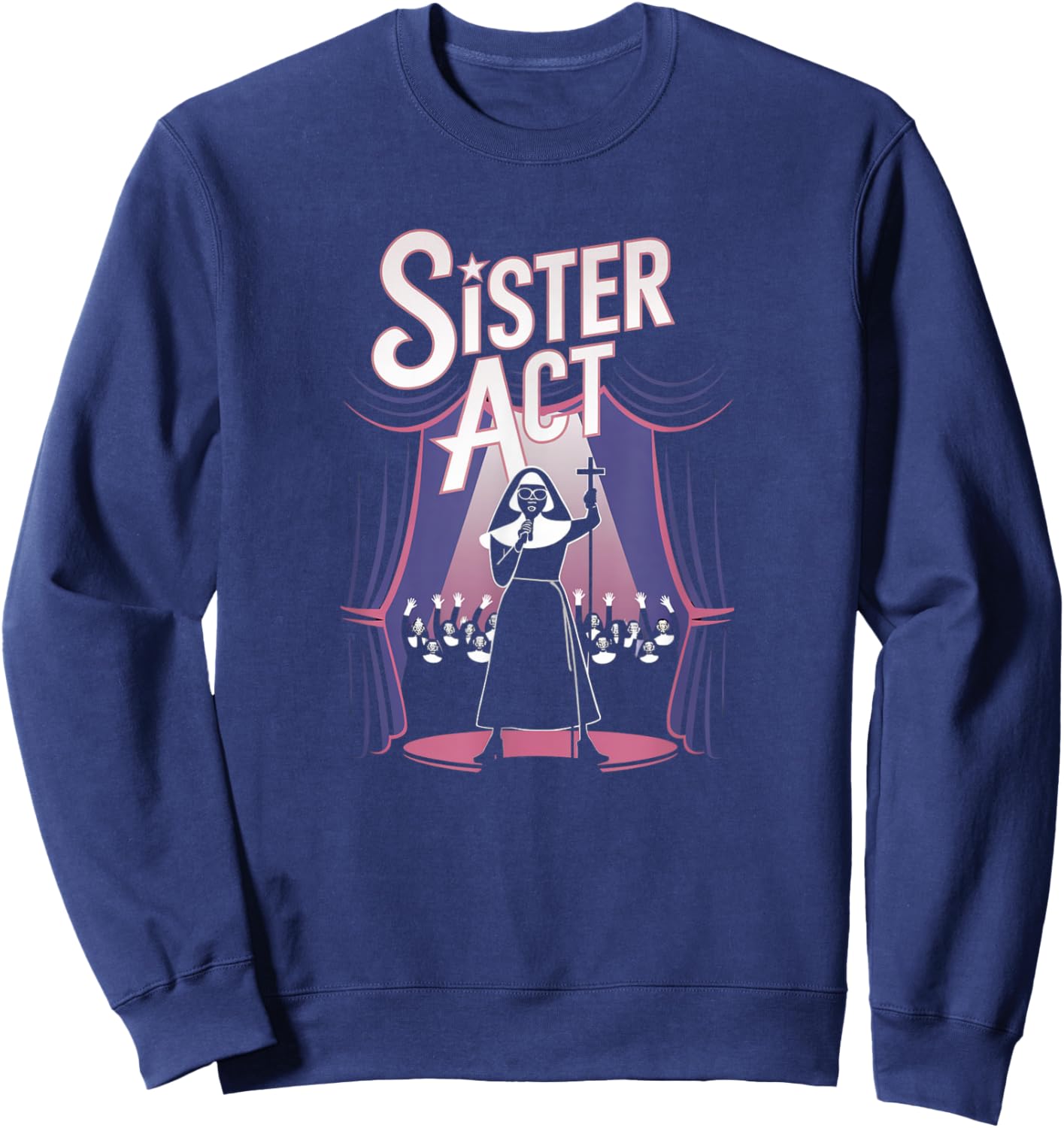 Sister Act Musical Comedy Nuns Choir Theatre Broadway Sweatshirt - Sweatshirt | Navy