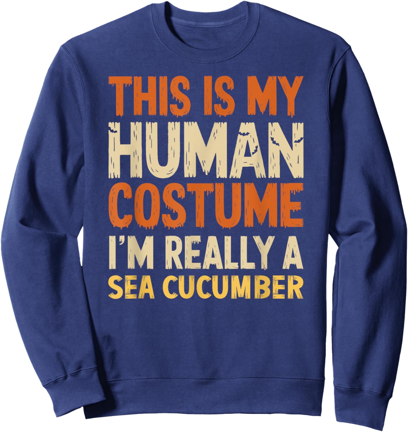 This Is My Human Costume I'm Really Sea Cucumber Halloween Sweatshirt - Sweatshirt | Navy