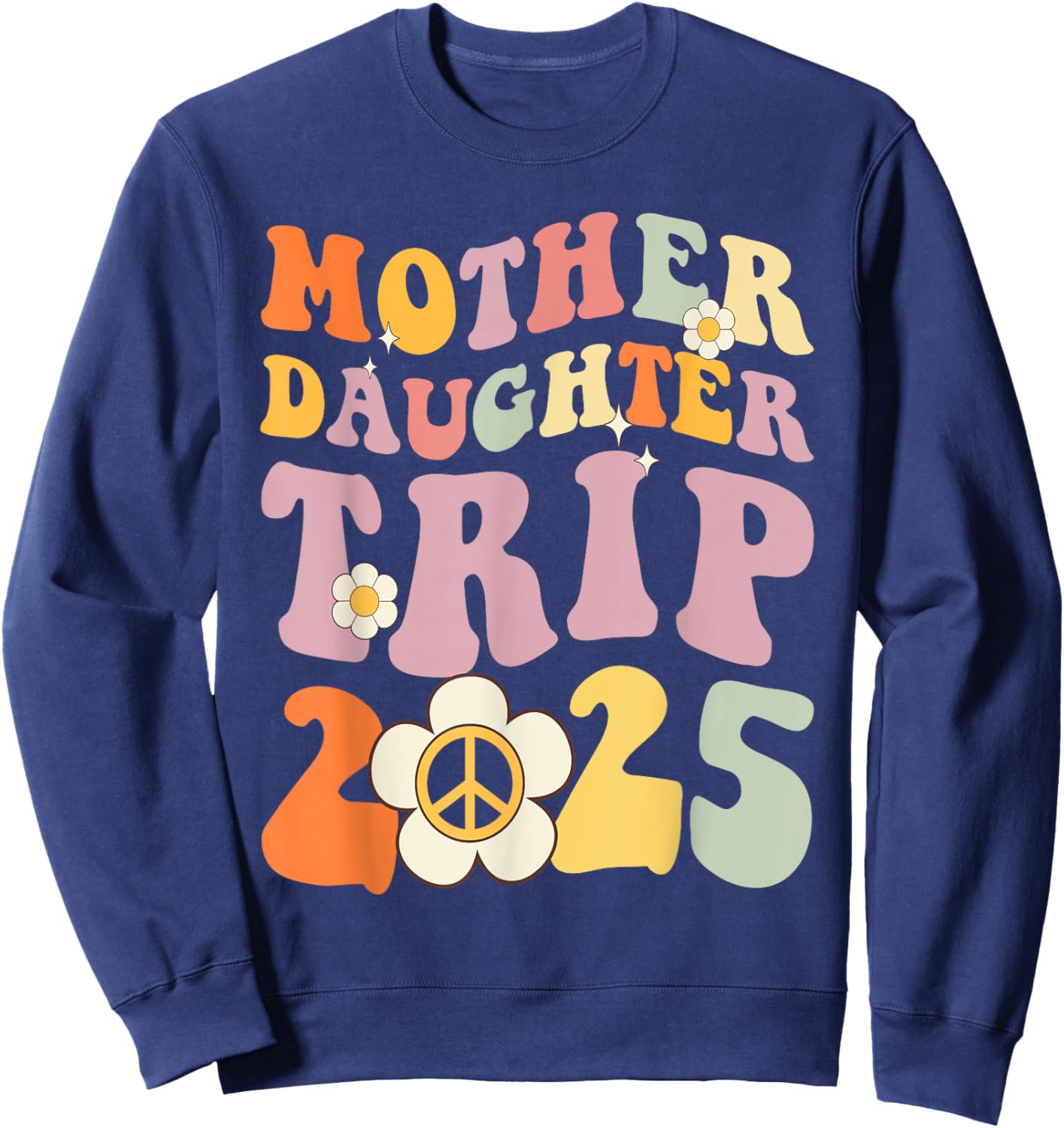 Mother Daughter Trip 2025 Matching Weekend with mom Sweatshirt - Sweatshirt | Navy