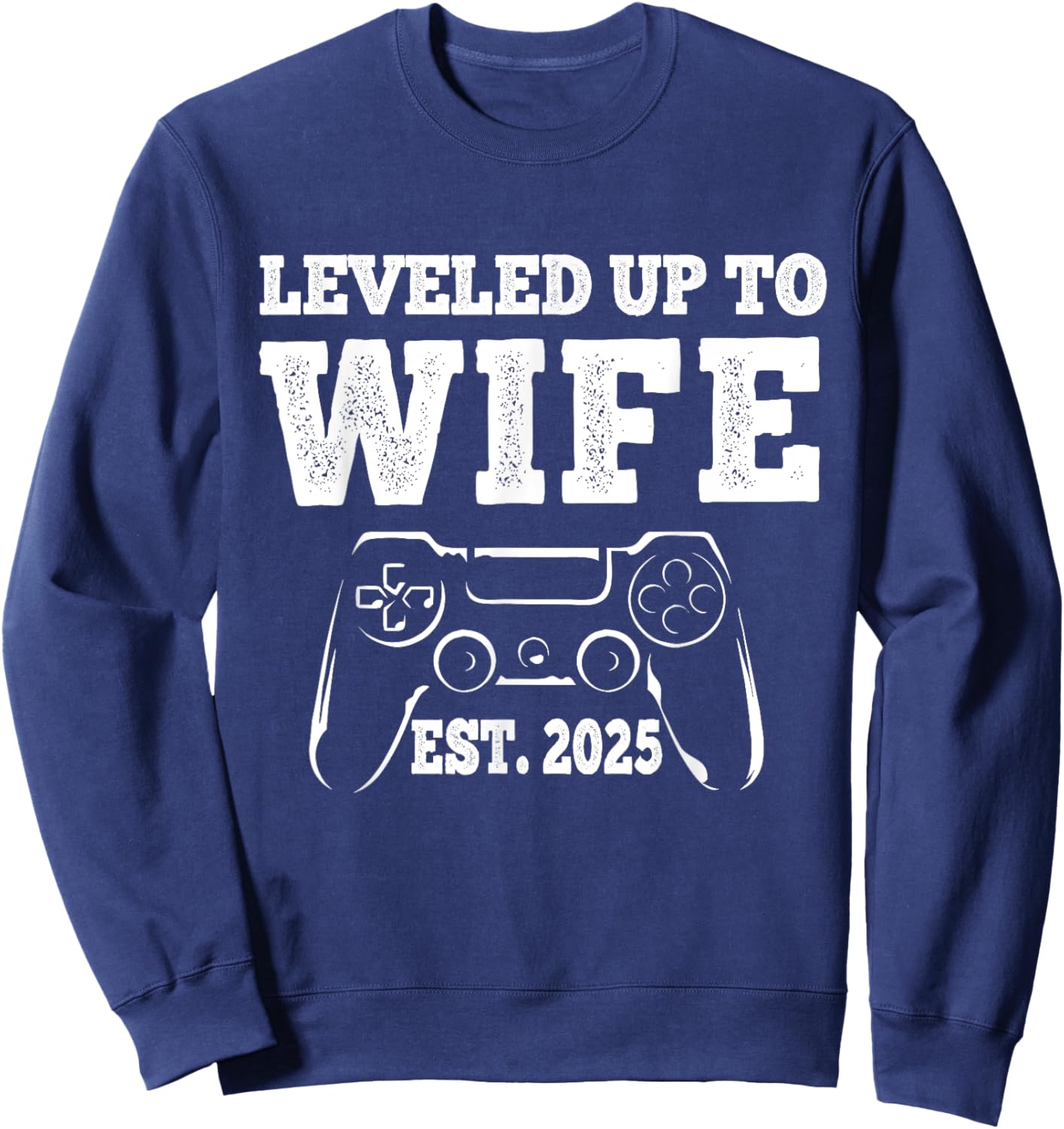 Leveled Up To Wife 2025 Funny Just Married Gamer Sweatshirt - Sweatshirt | Navy