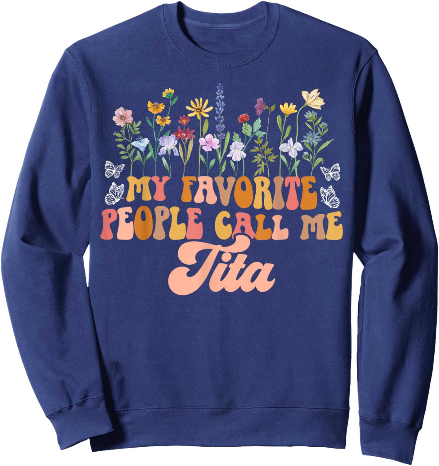 My Favorite People Call Me Tita Grandma Tita Grandmother Sweatshirt - Sweatshirt | Navy
