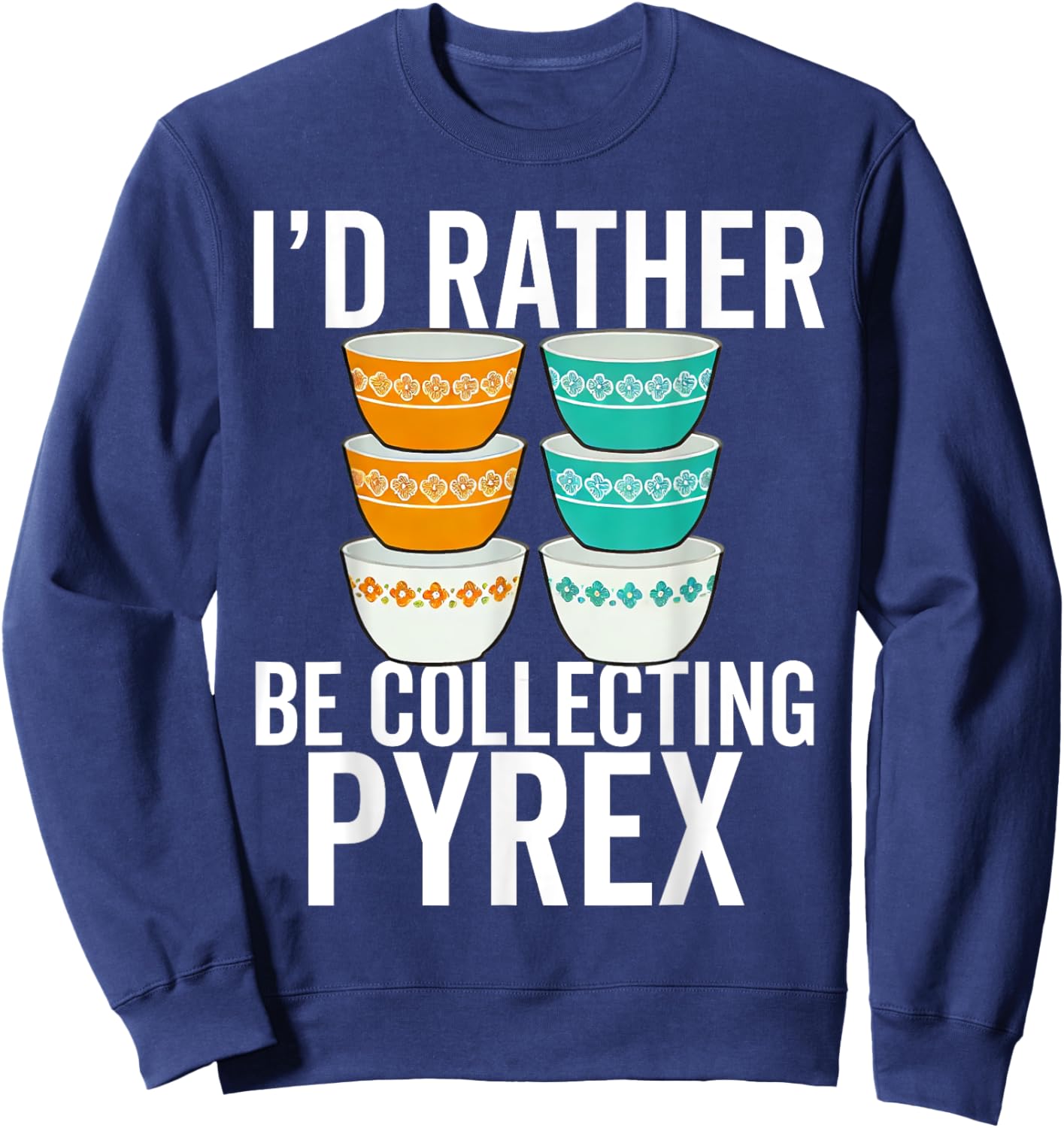 Pyrex Vintage Kitchenware Collector Pattern Kitchen Bowls Sweatshirt - Sweatshirt | Navy