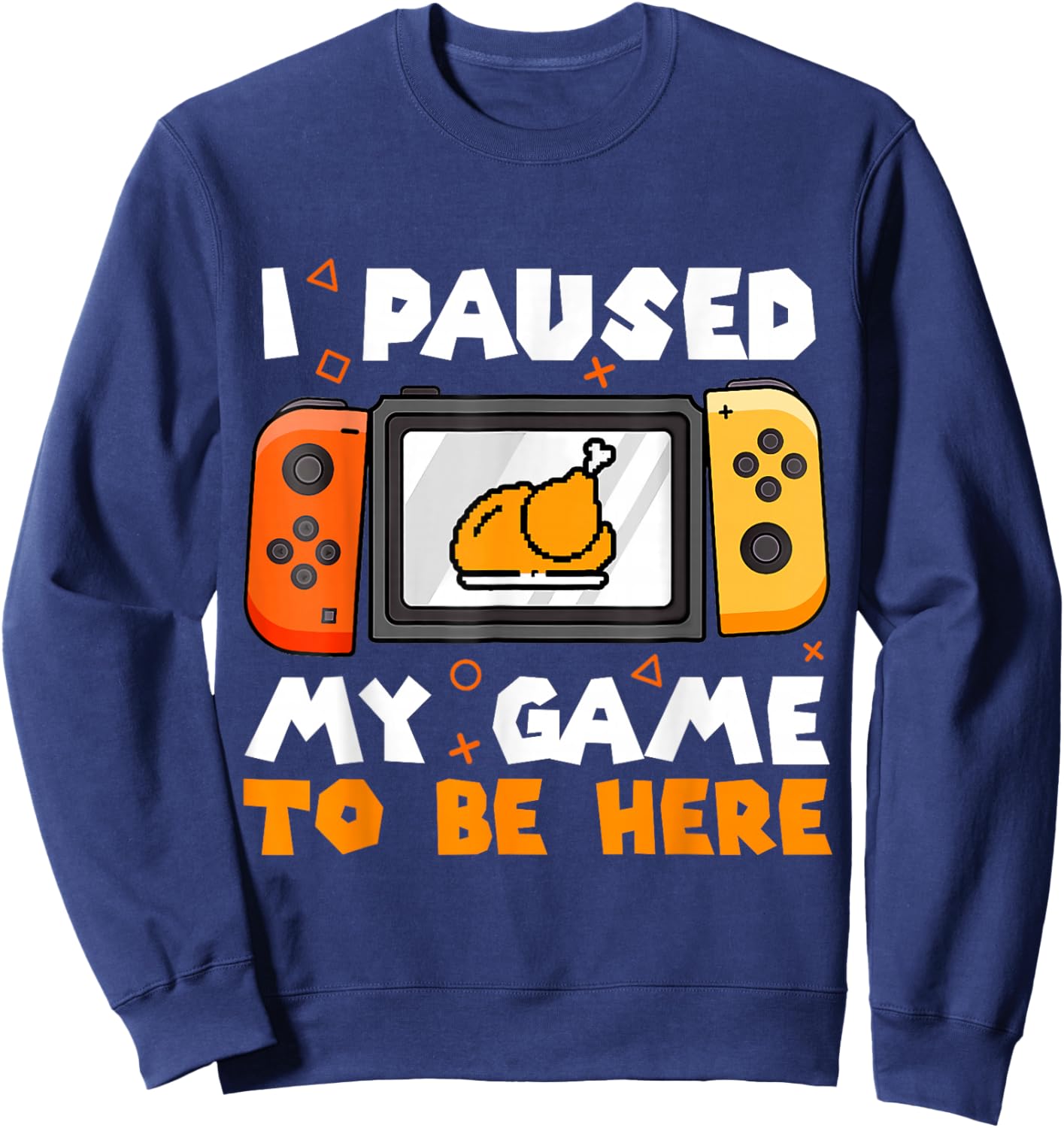 I Paused My Game To Be Here Thanksgiving Video Gamer Boy Kid Sweatshirt - Sweatshirt | Navy