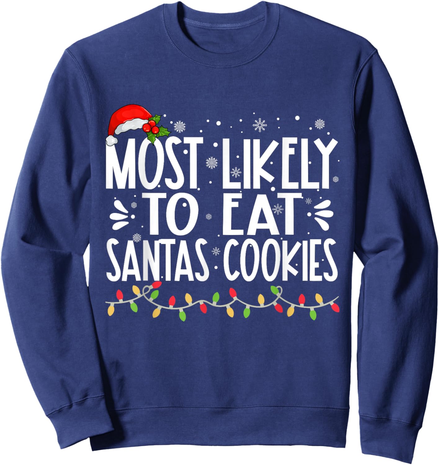 Most Likely To Eat Santas Cookies Funny Family Christmas Sweatshirt - Sweatshirt | Navy