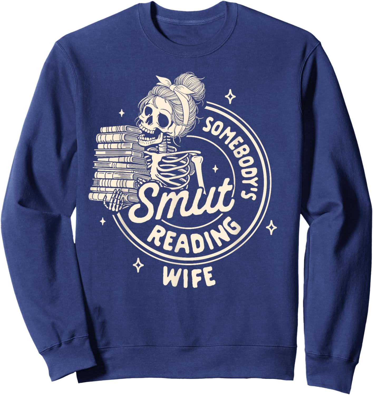 Smut Book Reader Spicy Romance Somebody's Smut Reading Wife Sweatshirt - Sweatshirt | Navy