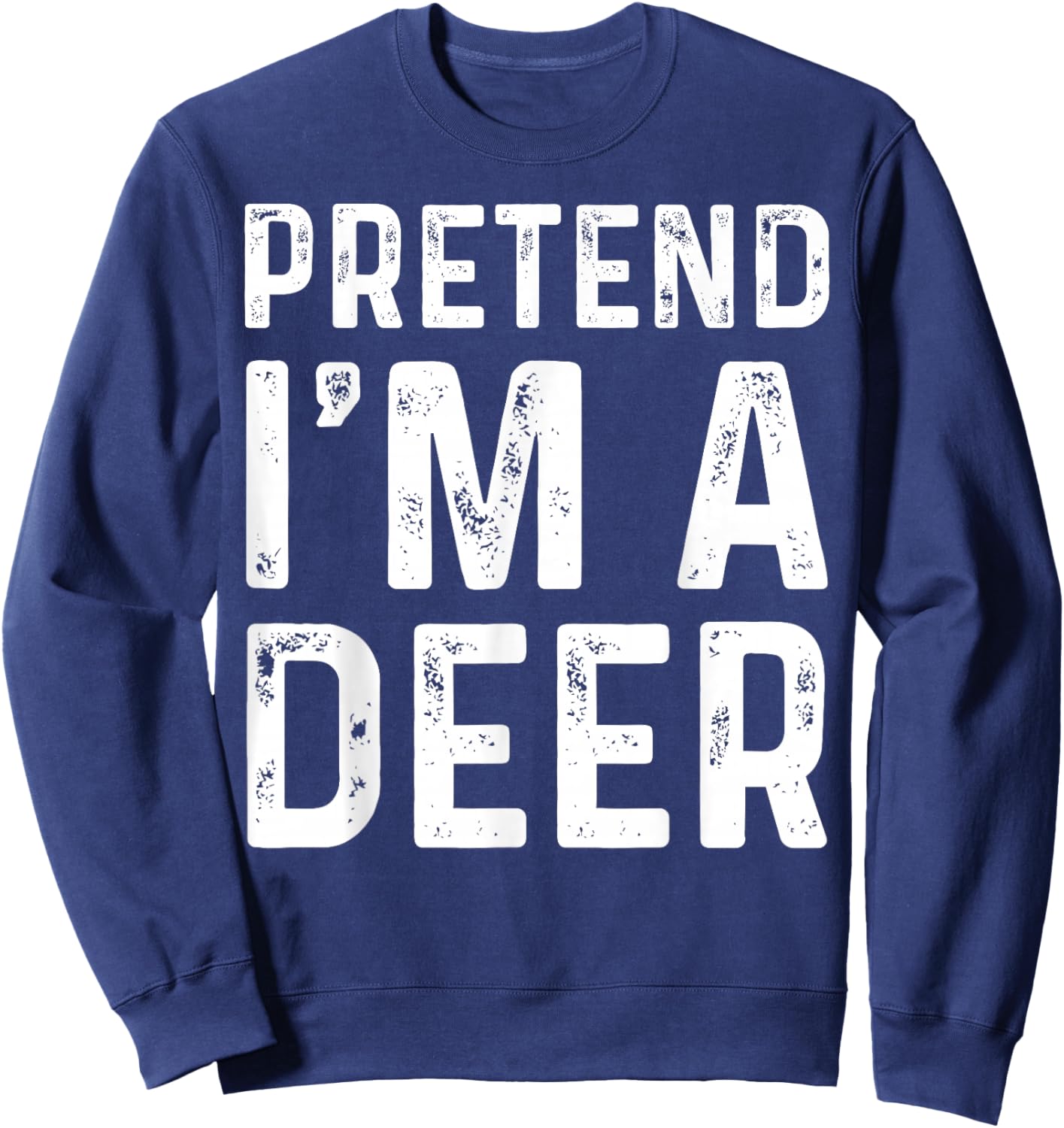 Pretend I'm A Deer Funny Lazy Halloween Costume Party Sweatshirt - Sweatshirt | Navy