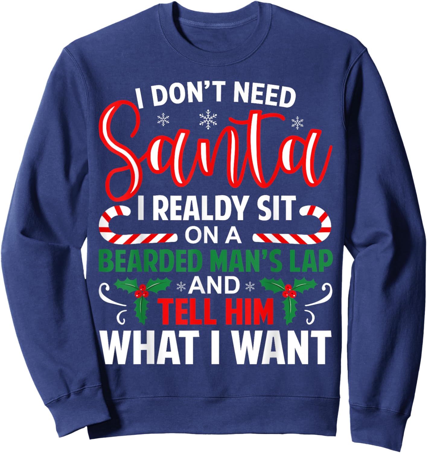 I Don't Need Santa I Already Sit On A Bearded Man's Lap Xmas Sweatshirt - Sweatshirt | Navy