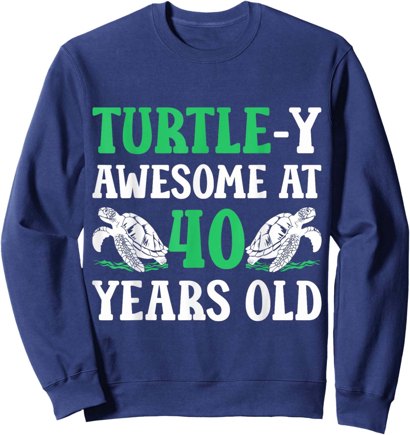 40th Birthday Turtle 40 Years Old Turtle Lover Sweatshirt - Sweatshirt | Navy