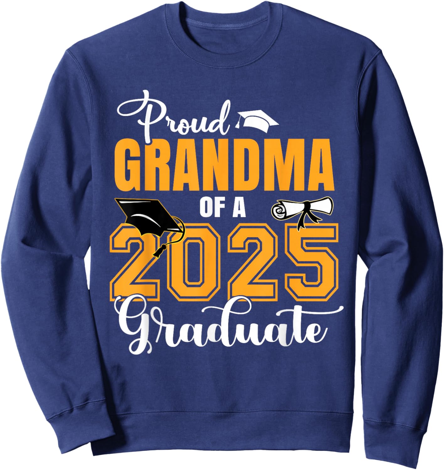 Proud Grandma Of A Class Of 2025 Graduate Graduation Sweatshirt - Sweatshirt | Navy
