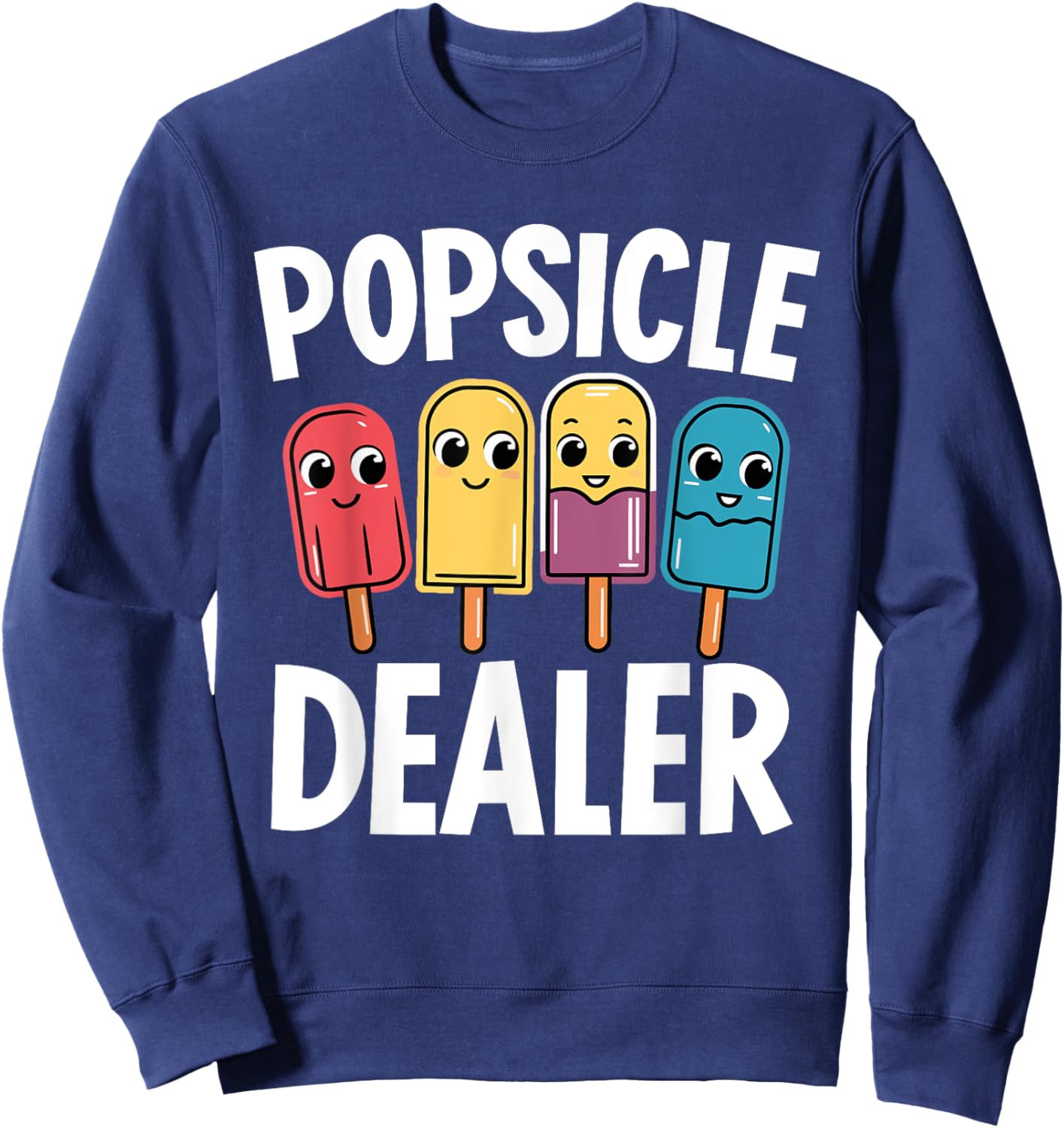 Popsicle Dealer Funny Popsicle Lolly Ice Cream Gelato Lover Sweatshirt - Sweatshirt | Navy