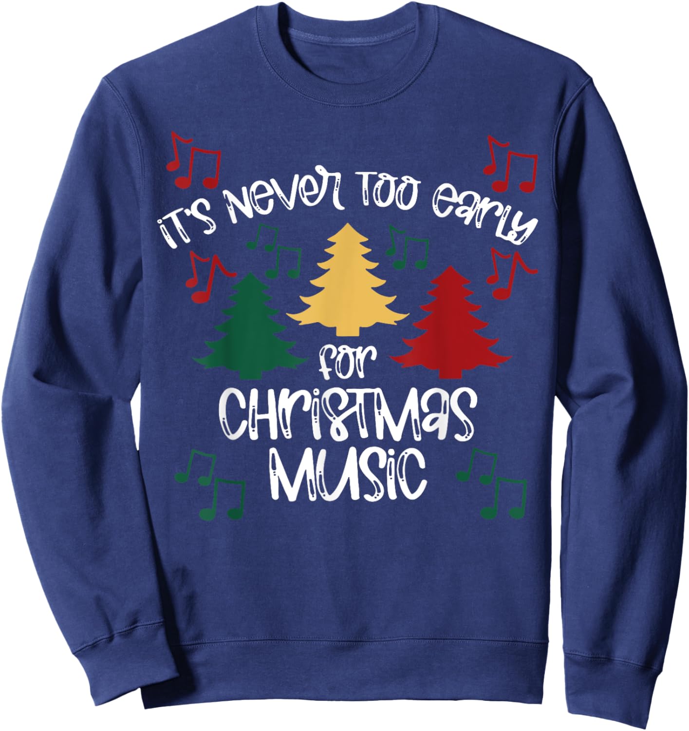 It's Never Too Early For Christmas Music Teacher Sweatshirt - Sweatshirt | Navy