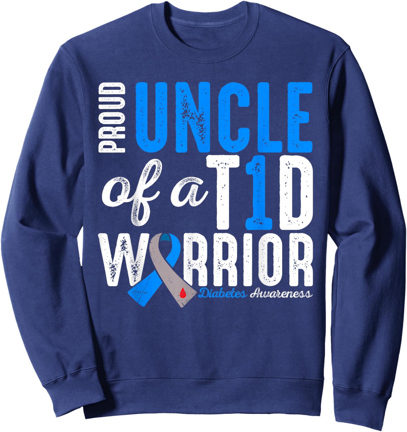 Proud Uncle Of A T1D Warrior Type 1 Diabetes Awareness Sweatshirt - Sweatshirt | Navy