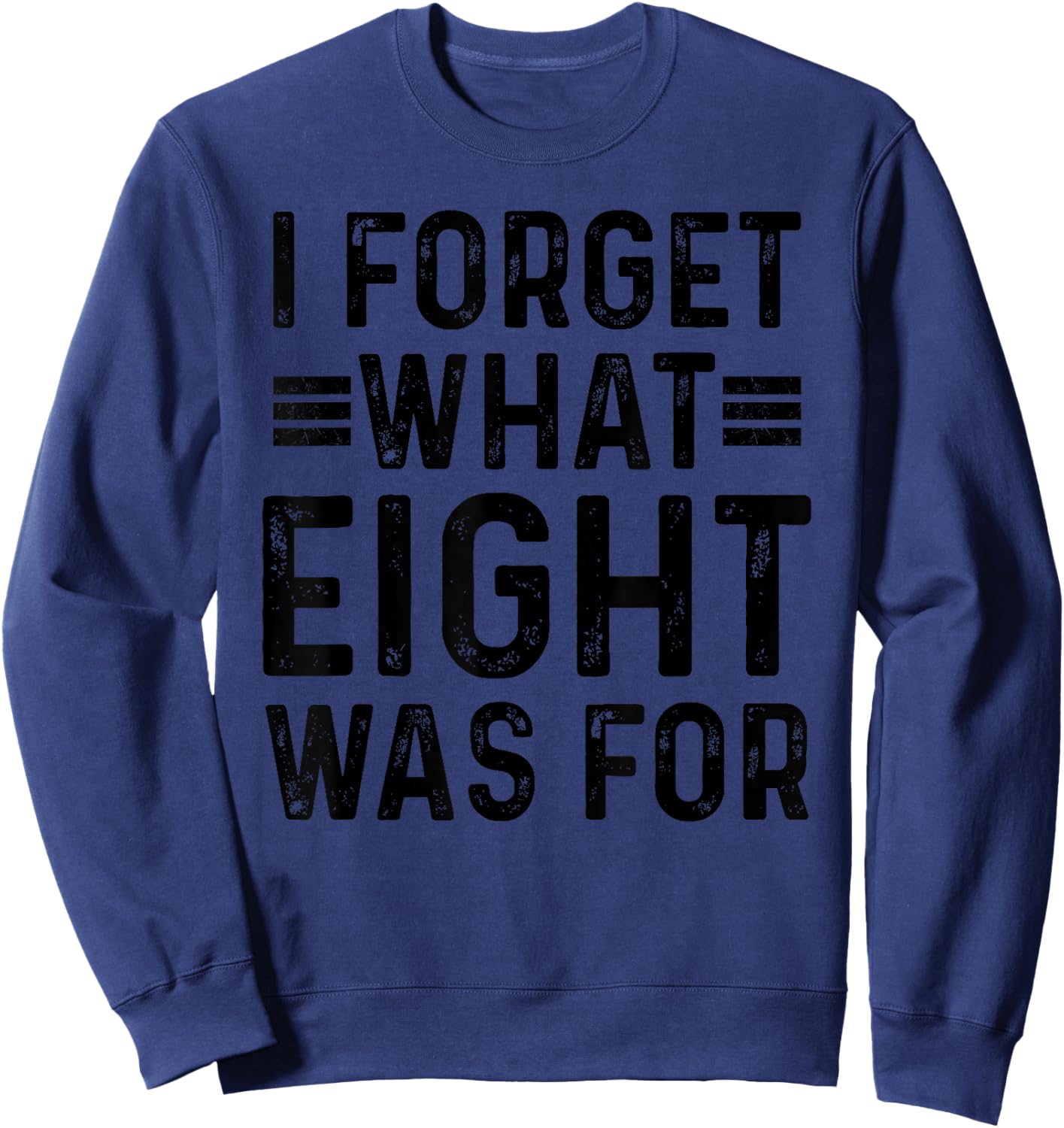 I Forget What 8 Was Women Sweatshirt - Sweatshirt | Navy