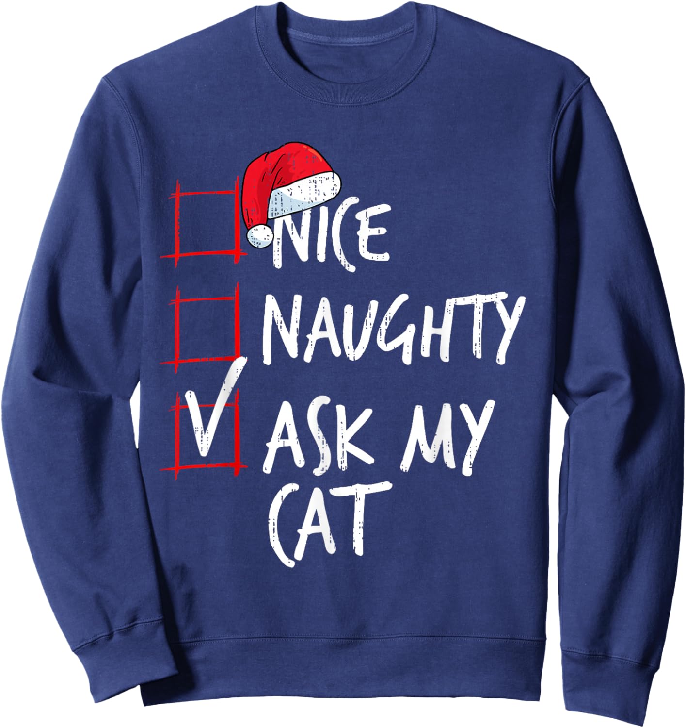 Nice Naughty Ask My Cat Christmas List Santa Costume Xmas Sweatshirt - Sweatshirt | Navy