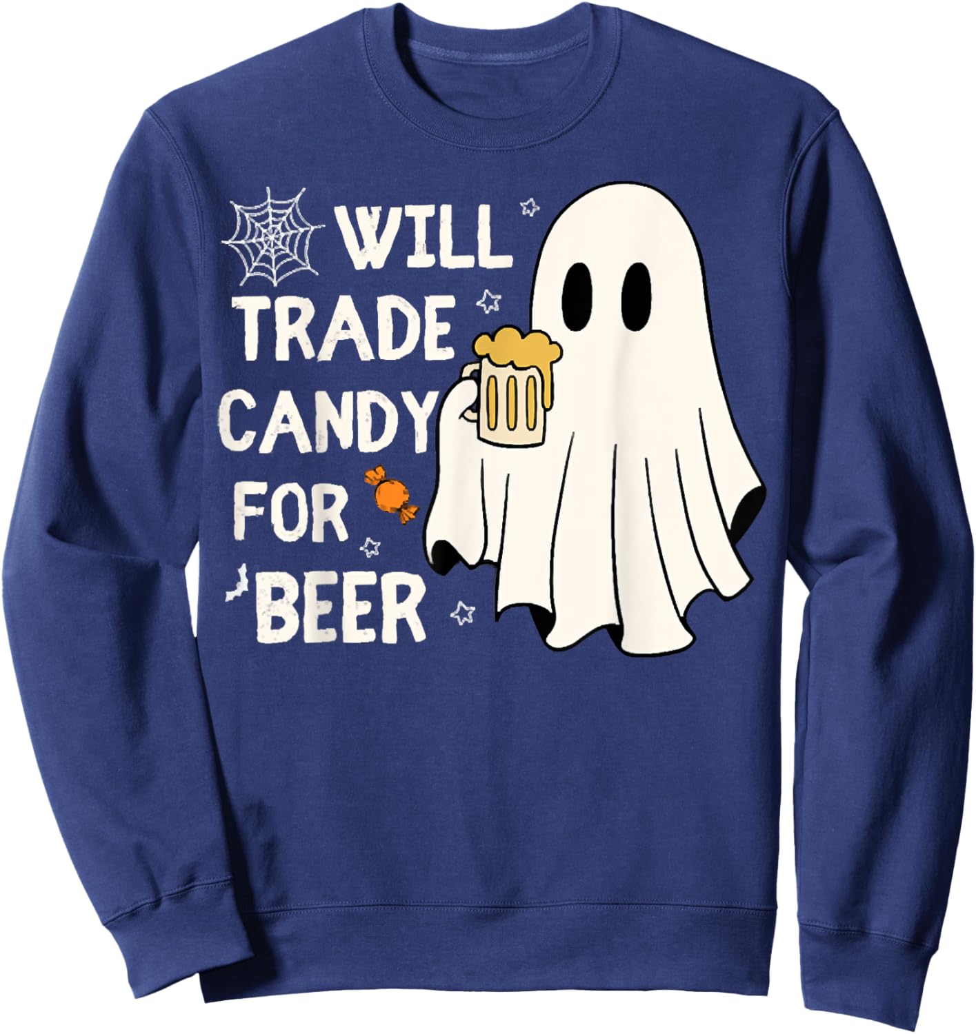 Will Trade Candy For Beer Happy Halloween Funny Ghost Outfit Sweatshirt - Sweatshirt | Navy