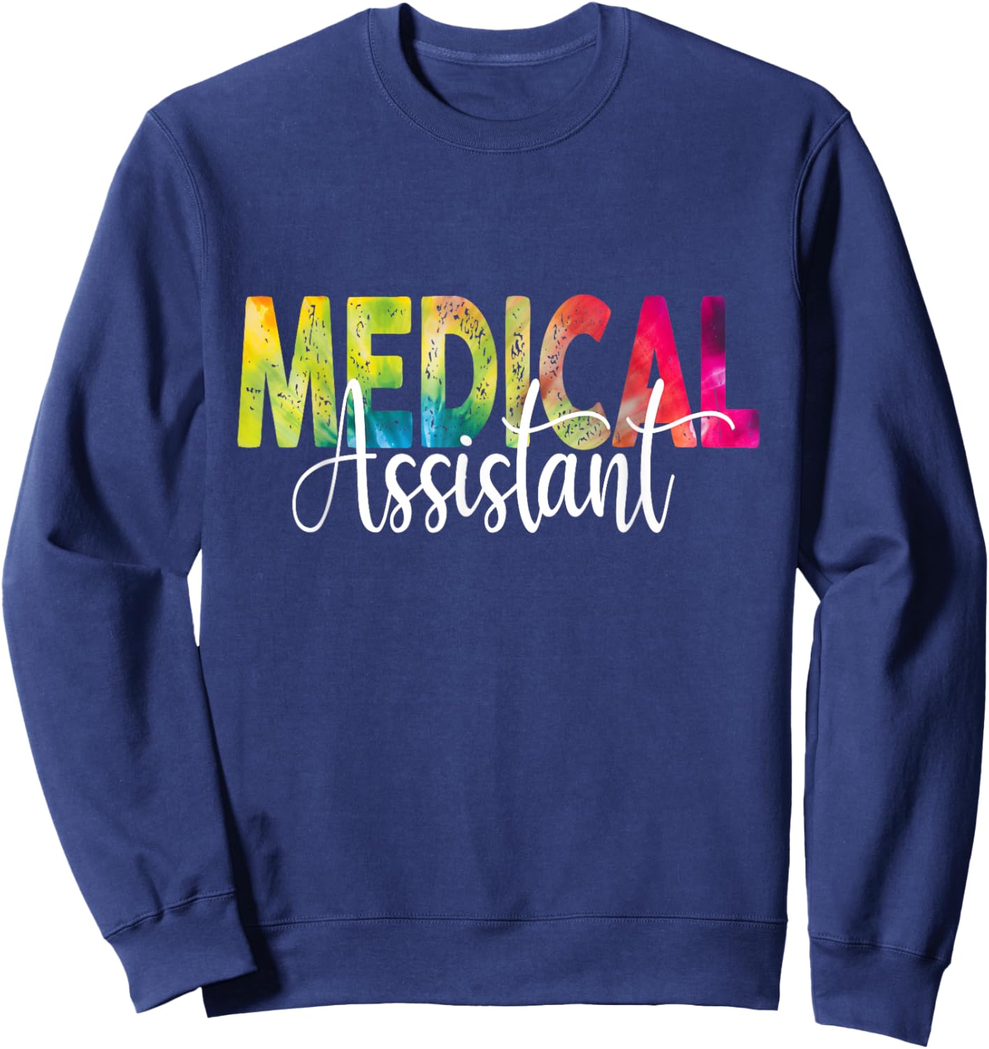 Medical Assistant Tie Dye Med Assistant Sweatshirt - Sweatshirt | Navy