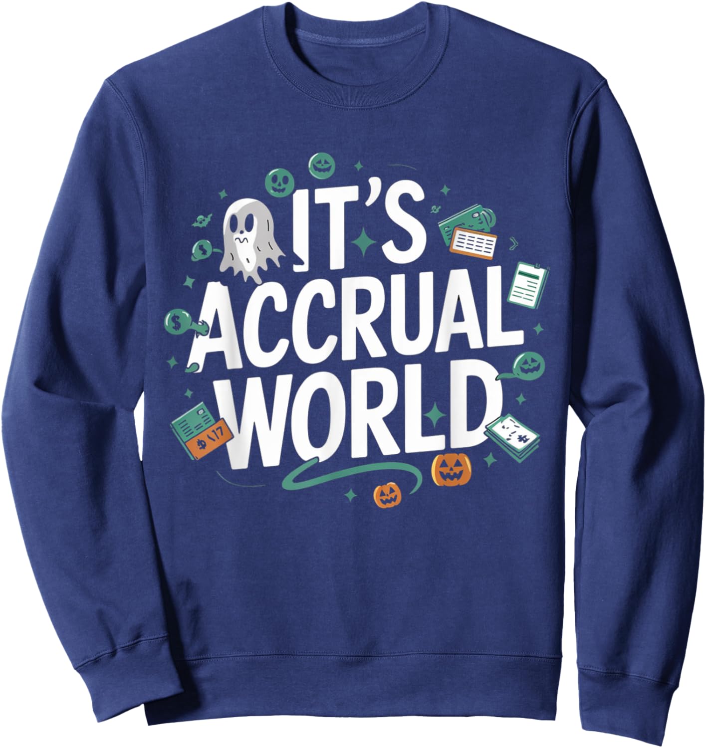 Funny Accountant Halloween It’s Accrual World CPAs Design Sweatshirt - Sweatshirt | Navy