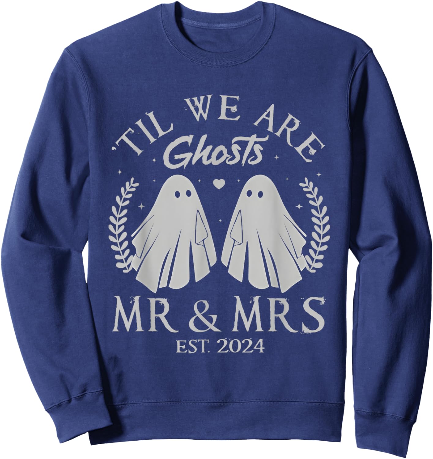 Til We Are Ghosts Mr Mrs Just Married Couples Halloween 2024 Sweatshirt - Sweatshirt | Navy