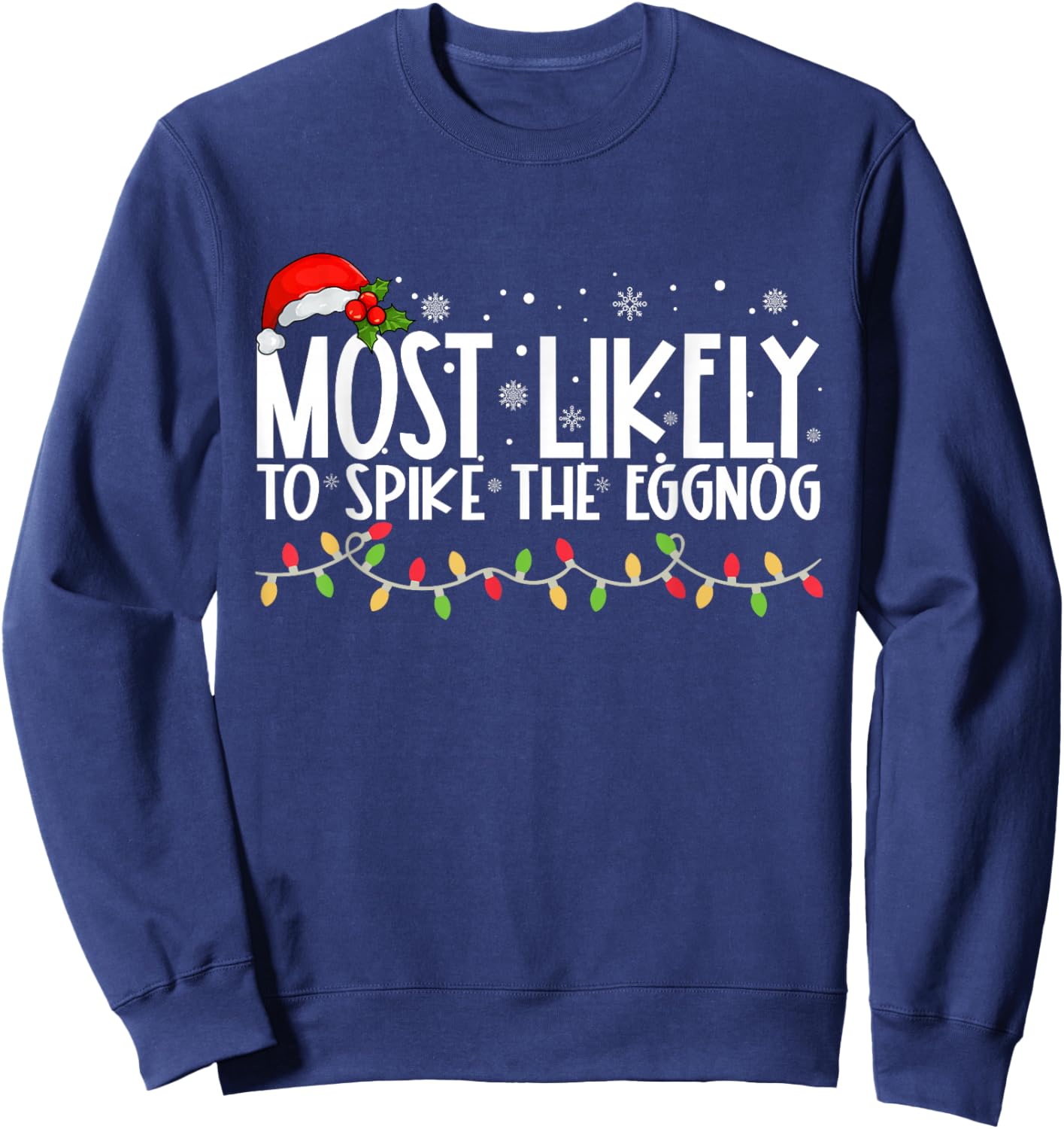 Most Likely To Spike The Eggnog Funny Family Christmas Sweatshirt - Sweatshirt | Navy
