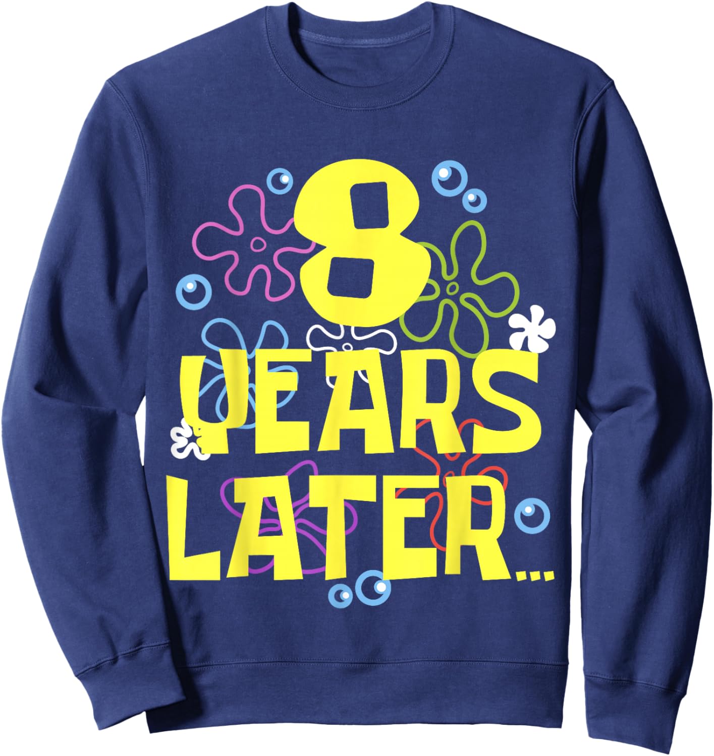 EIGHT 8 YEARS LATER 8 year Old Birthday Gifts for Girls Boy Sweatshirt - Sweatshirt | Navy