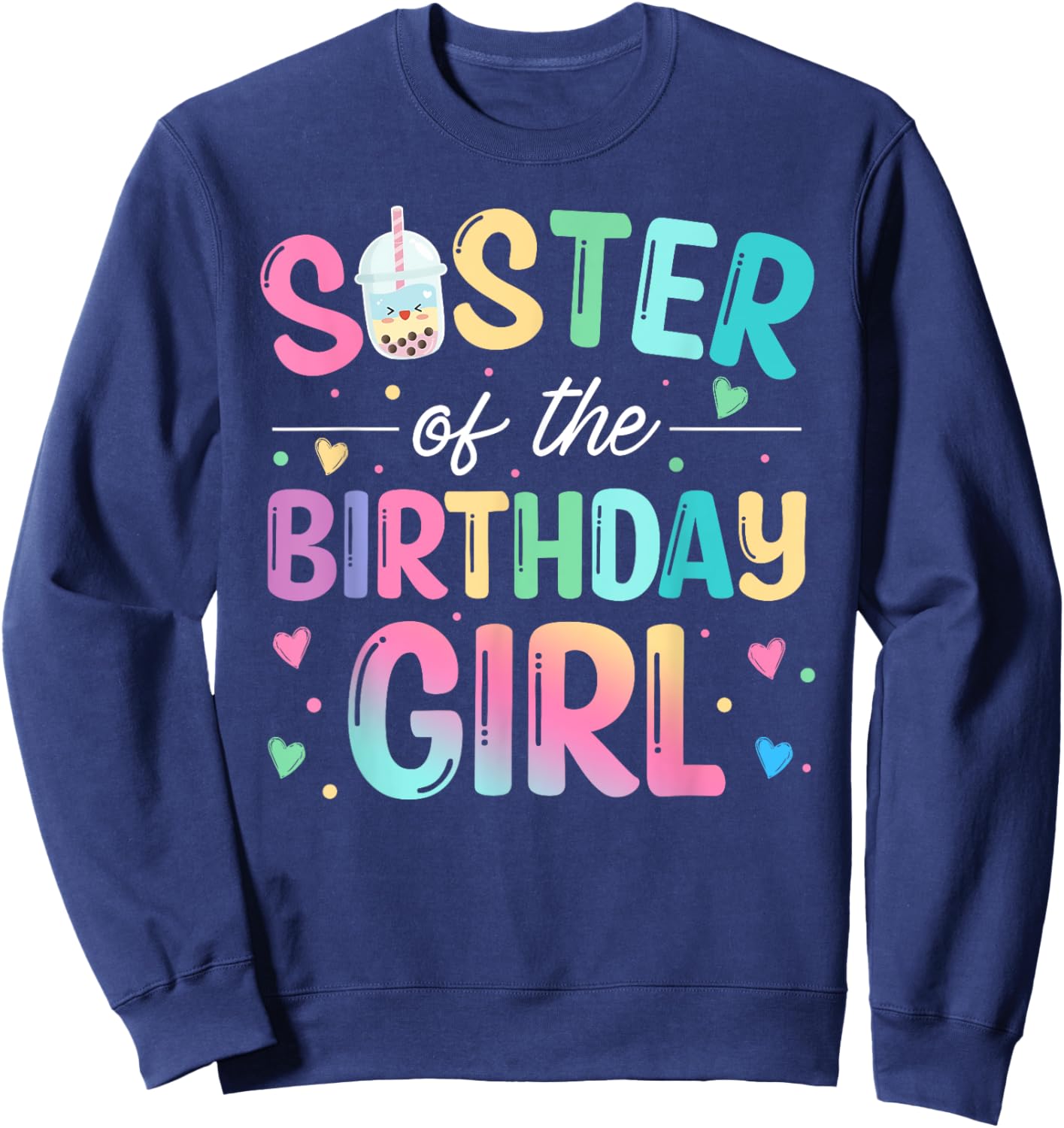 Sister Of The Birthday Girl Bubble Boba Tea Party Family Sweatshirt - Sweatshirt | Navy