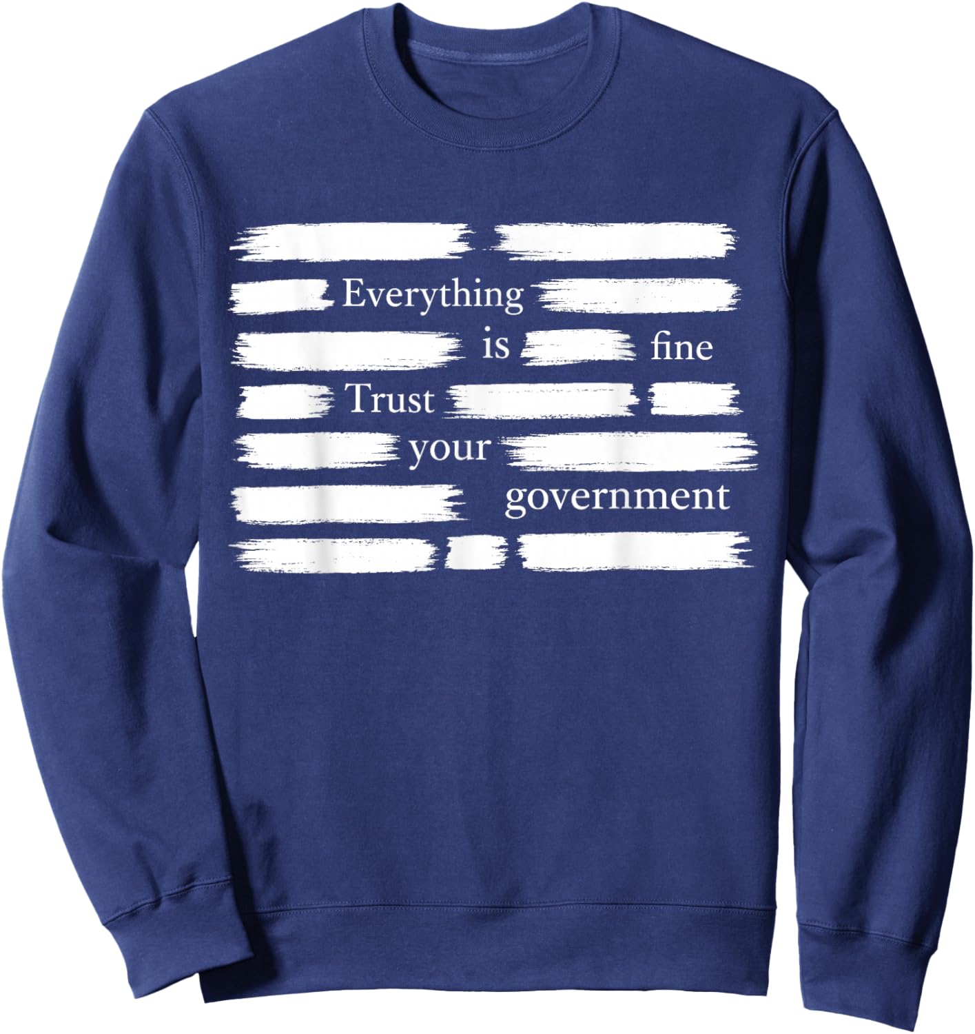 Everything is Fine Trust Your Government T-Shirt - Sweatshirt | Navy