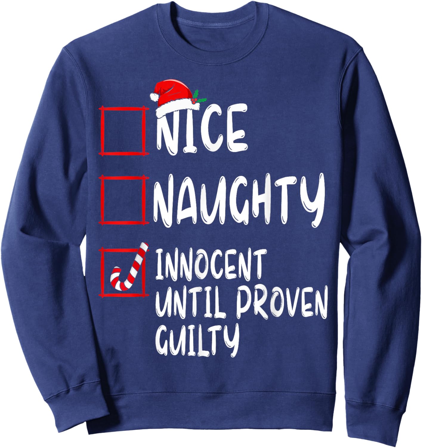Nice Naughty Innocent Until Proven Guilty Christmas List Sweatshirt - Sweatshirt | Navy