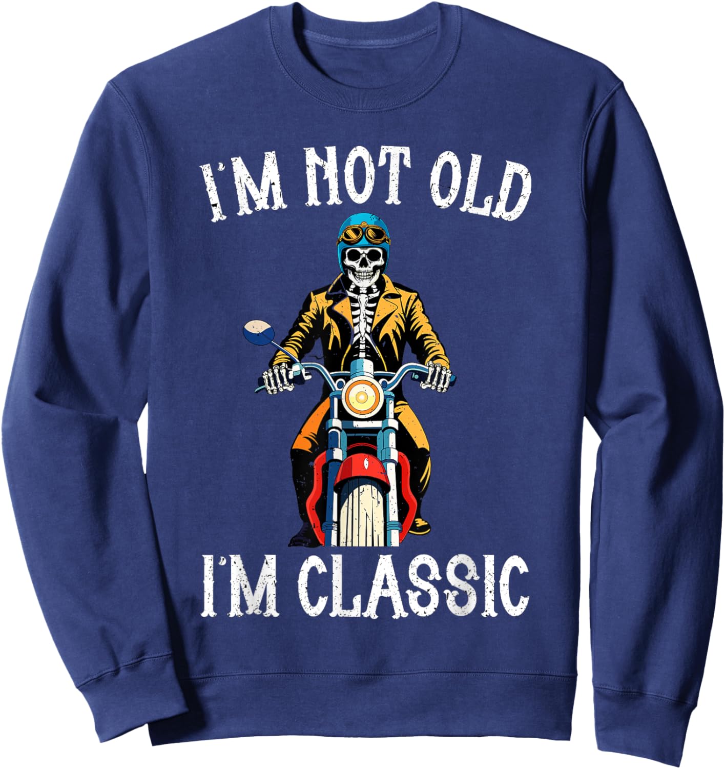 I'm Not Old Halloween Biker Skeleton Sweatshirt - Sweatshirt | Navy