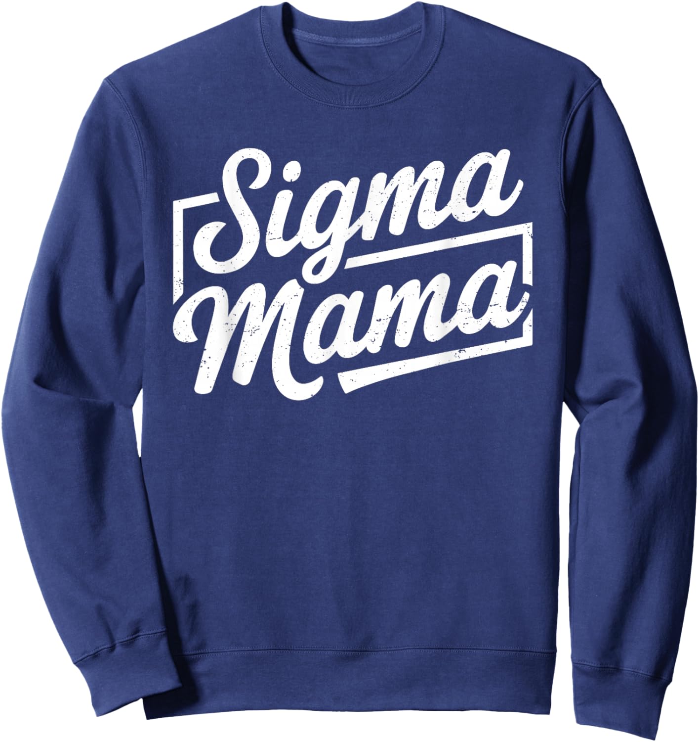 Sigma Mama for Mom Momma Grandma Stepmom Funny Mother's Day Sweatshirt - Sweatshirt | Navy