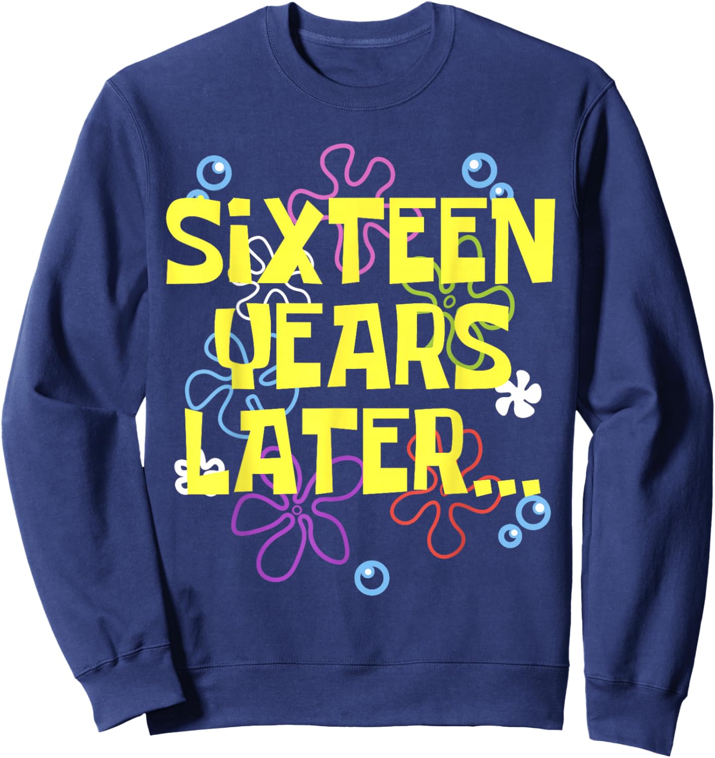 16 SIXTEEN YEARS LATER 16 year Old Birthday Gifts Girl Boys Sweatshirt - Sweatshirt | Navy