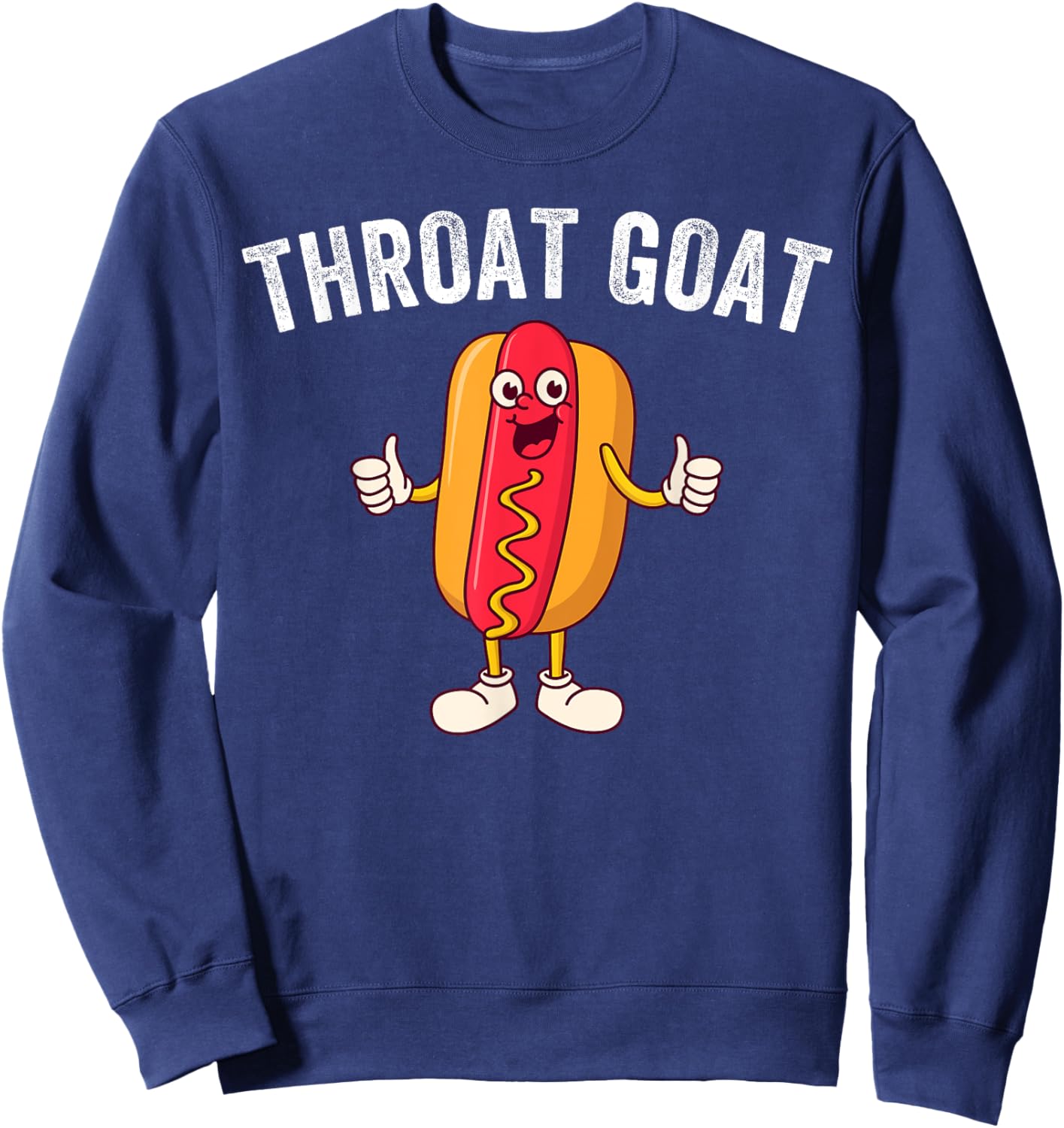 Throat Goat Funny Joke Adult Humor Sarcastic Funny Hotdog Sweatshirt - Sweatshirt | Navy