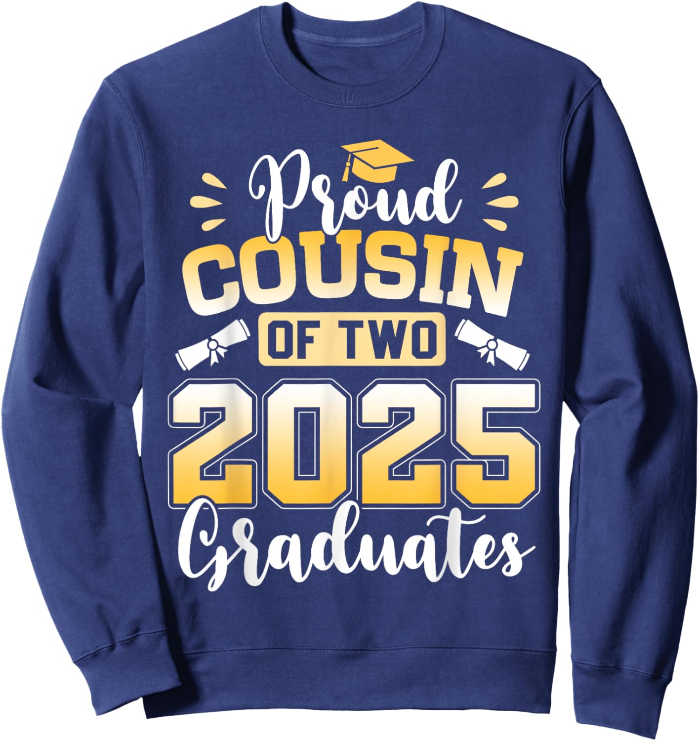 Proud Cousin Of Two 2025 Graduates Class Of 2025 Sweatshirt - Sweatshirt | Navy