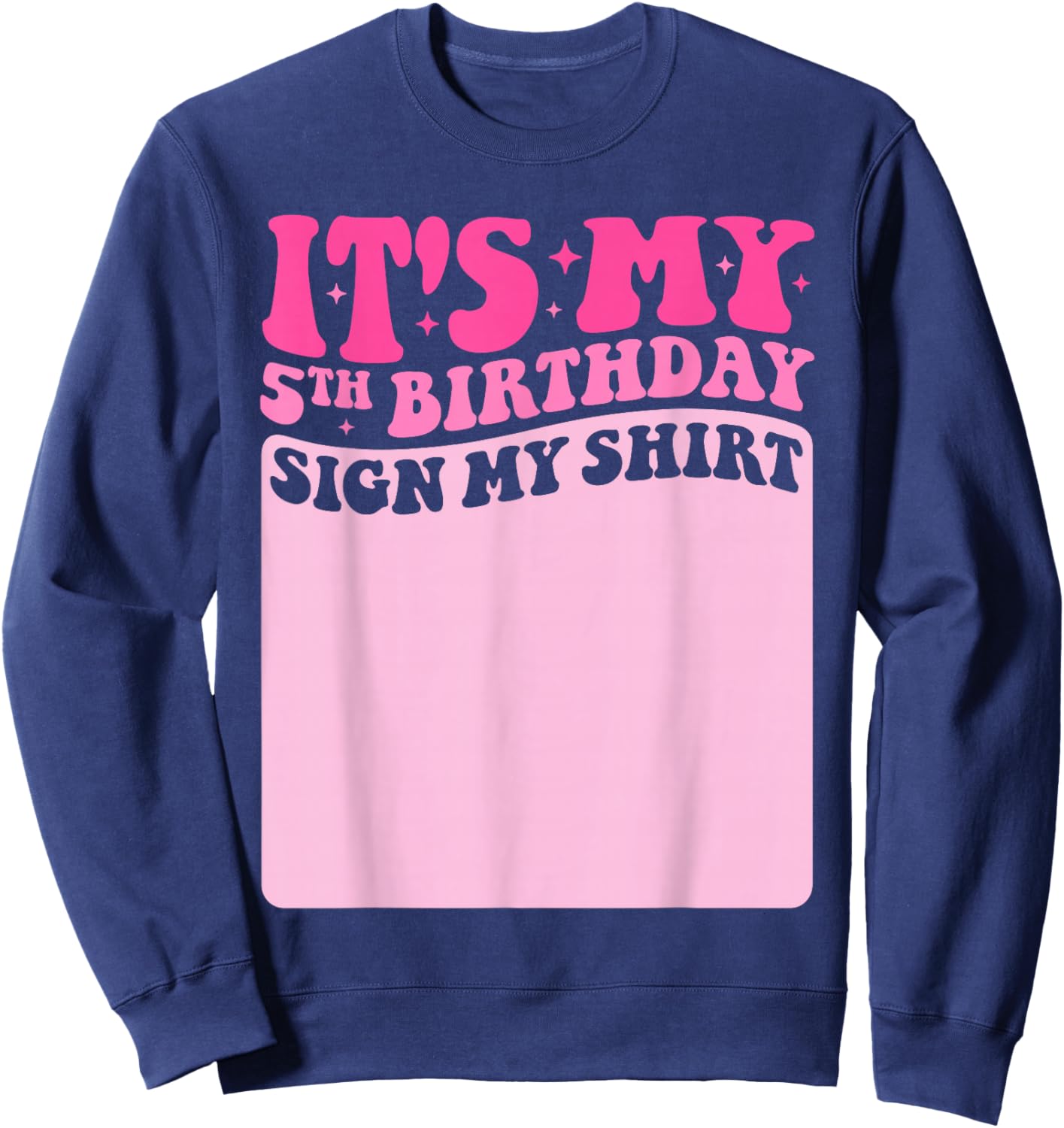 It's My 5th Birthday Sign My Shirt Cute Groovy Girls Party Sweatshirt - Sweatshirt | Navy